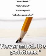 Image result for Broken Pencil Meme