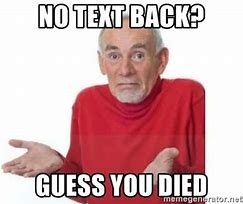 Image result for Sorry for Not Text Back Memes