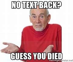 Image result for Y U No Text Back