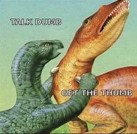 Image result for Tumb Dinosaur Meme