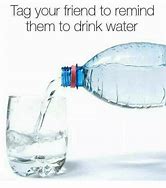 Image result for Drinking Water Memes Funny