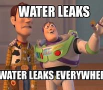 Image result for Water Can Leaking Meme