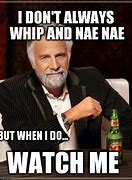 Image result for Whip Nae Nae Meme