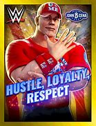 Image result for John Cena Hustle Loyalty Respect