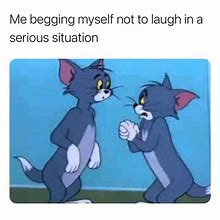 Image result for Me Begging My Self Not to Laugh in Serious Situation Meme