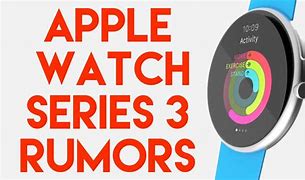 Image result for Rumors Apple Watch Series 3