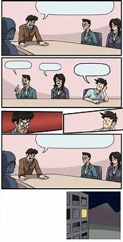 Image result for Boardroom Suggestion Meme Template