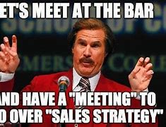 Image result for After a Motivating Sales Meeting Meme
