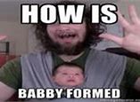 Image result for Babby Know Your Meme