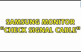 Image result for Samsung Check Signal Cable