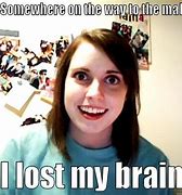 Image result for Lost My Brain Meme