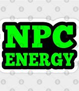 Image result for NPC Energy Meme