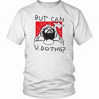 Image result for I Have Meme T-Shirt