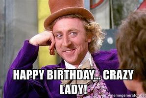 Image result for Crazy Lady Birthday