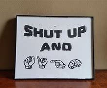 Image result for Shut Up Sign Language