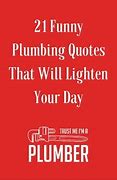 Image result for Plumbing Funny Quotes