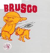 Image result for brusco
