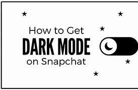Image result for Dark Mode On Snapchat