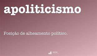 Image result for apoliticismo