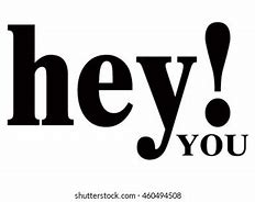 Image result for Hey You Graphic