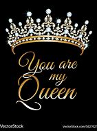 Image result for You Are My Queen Meme