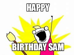 Image result for Happy Birthday Sam Meme