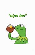 Image result for Kermit the Frog Drinking Tea
