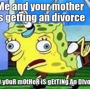 Image result for Divorce Spongebob Meme