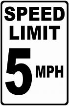 Image result for Speed Limit 5 Sign