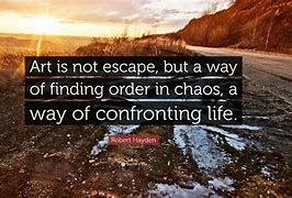 Image result for Art Creativity Quotes Chaos