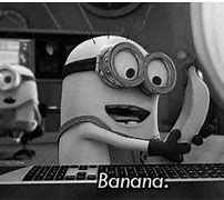 Image result for Banana Minions Song Nahhhhhh