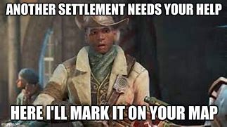 Image result for Fallout 4 Another Settlement Meme