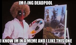 Image result for Bob Ross Deadpool Meme