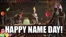 Image result for Name Day Meme