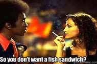 Image result for Ladies Man Fish Sandwich Meme