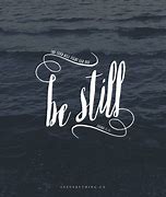 Image result for Be Still