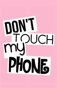 Image result for Don't Touche My Phone