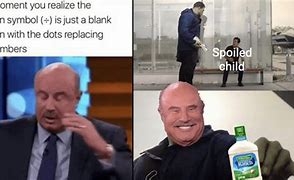 Image result for Dr. Phil Just Stop It Meme