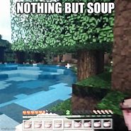 Image result for Minecraft Soup Meme