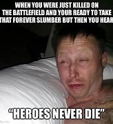 Image result for Heroes Never Die Meme
