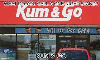 Image result for Kum and Go Meme