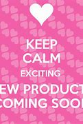 Image result for Keep Calm Coming Soon