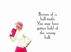 Image result for Quotes About Half Truths