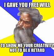 Image result for Meme God Free Will