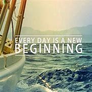 Image result for Every Day Is a Brand New Start