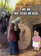 Image result for Jesus Came to Serve Meme