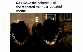 Image result for Repeat Meme
