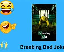 Image result for Breaking Bad Jokes