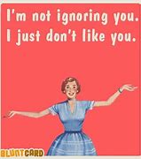 Image result for Funny Are You Ignoring Me