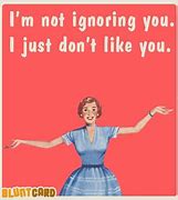 Image result for Ignore Me Quotes